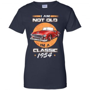Car I'm Not Old I'm A Classic 1954 T-Shirts, Hoodie, Tank 24