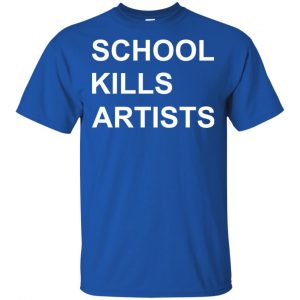 School Kills Artists T-Shirts, Hoodie, Tank 16 School Kills Artists T-Shirts, Hoodie, Tank 16