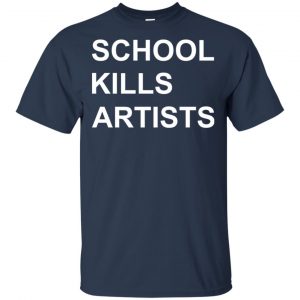 School Kills Artists T-Shirts, Hoodie, Tank 17 School Kills Artists T-Shirts, Hoodie, Tank 17