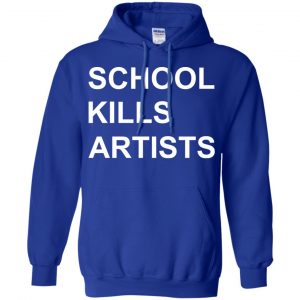 School Kills Artists T-Shirts, Hoodie, Tank 21 School Kills Artists T-Shirts, Hoodie, Tank 21