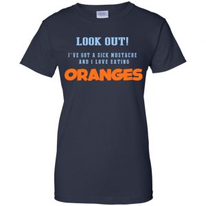 Oranges Food T-Shirts, I've Got A Sick Mustache And I Love Eating T-Shirts, Hoodie, Tank 24