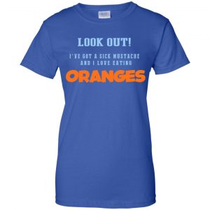 Oranges Food T-Shirts, I've Got A Sick Mustache And I Love Eating T-Shirts, Hoodie, Tank 25