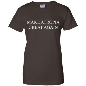 Make Atropia Great Again T-Shirts, Hoodie, Tank 23