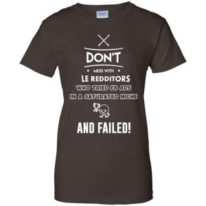 Don't Mess With Le Redditors Who Tried FB Ads In A Saturated Niche And Failed T-Shirts, Hoodie, Tank 23