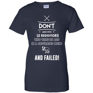 Don't Mess With Le Redditors Who Tried FB Ads In A Saturated Niche And Failed T-Shirts, Hoodie, Tank 24