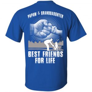 Papaw And Granddaughter Best Friends For Life T-Shirts, Hoodie, Tank 7