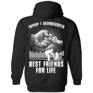 Poppop And Granddaughter Best Friends For Life T-Shirts, Hoodie, Tank 22