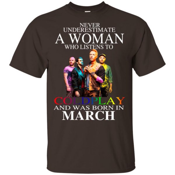A Woman Who Listens To Coldplay And Was Born In March T-Shirts, Hoodie, Tank Apparel 4