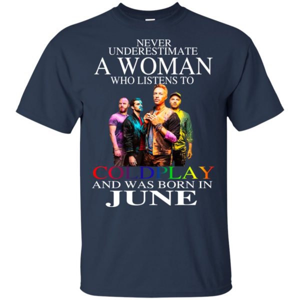 A Woman Who Listens To Coldplay And Was Born In June T-Shirts, Hoodie, Tank Apparel 6