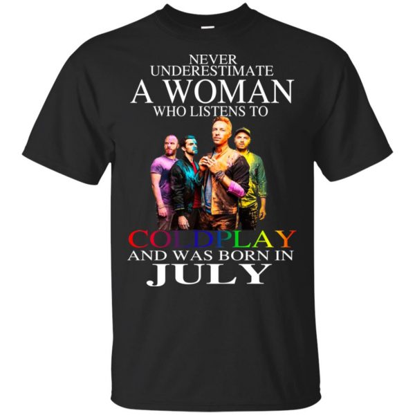 A Woman Who Listens To Coldplay And Was Born In July T-Shirts, Hoodie, Tank Apparel 3