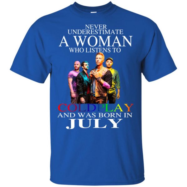 A Woman Who Listens To Coldplay And Was Born In July T-Shirts, Hoodie, Tank Apparel 5