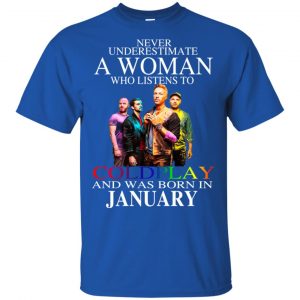 A Woman Who Listens To Coldplay And Was Born In January T-Shirts, Hoodie, Tank 16