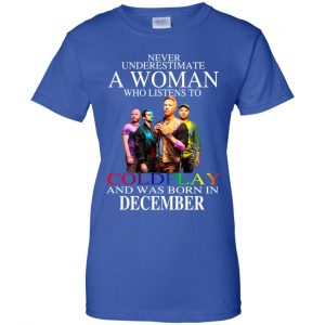 A Woman Who Listens To Coldplay And Was Born In December T-Shirts, Hoodie, Tank 25