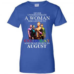 A Woman Who Listens To Coldplay And Was Born In August T-Shirts, Hoodie, Tank 25