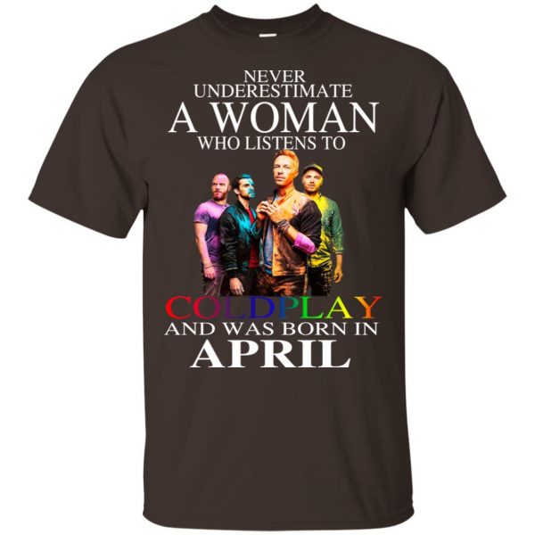 A Woman Who Listens To Coldplay And Was Born In April T-Shirts, Hoodie, Tank Apparel 4