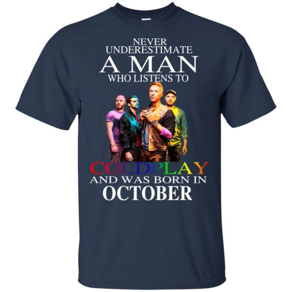 A Man Who Listens To Coldplay And Was Born In October T-Shirts, Hoodie, Tank Apparel 5