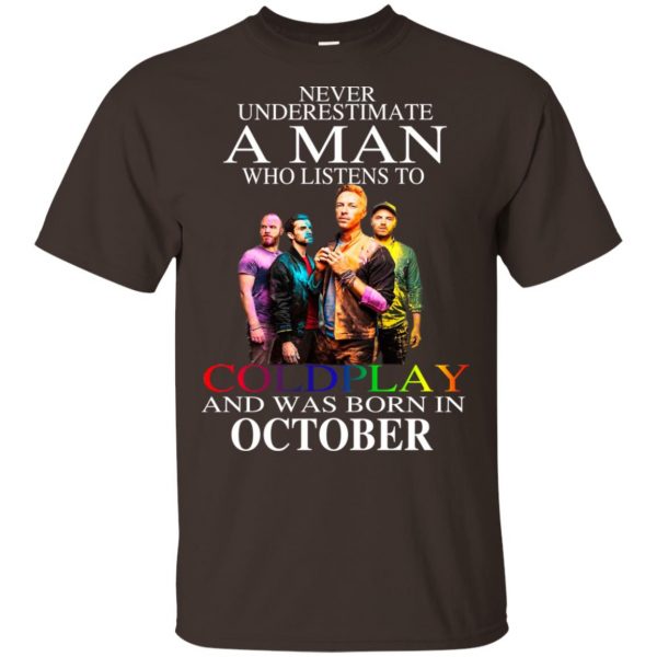 A Man Who Listens To Coldplay And Was Born In October T-Shirts, Hoodie, Tank Apparel 6