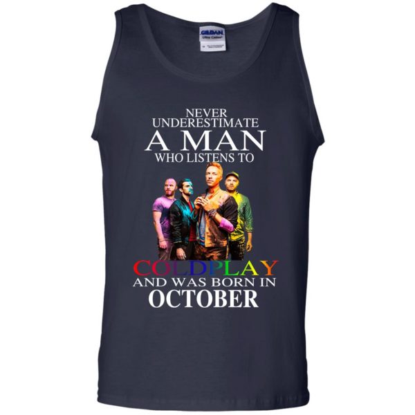 A Man Who Listens To Coldplay And Was Born In October T-Shirts, Hoodie, Tank Apparel 14