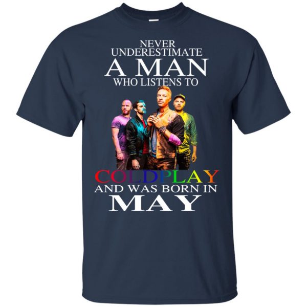 A Man Who Listens To Coldplay And Was Born In May T-Shirts, Hoodie, Tank 5