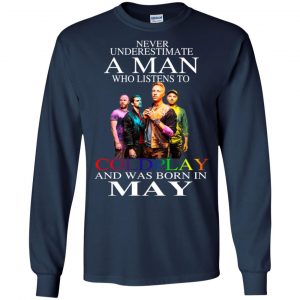 A Man Who Listens To Coldplay And Was Born In May T-Shirts, Hoodie, Tank 19