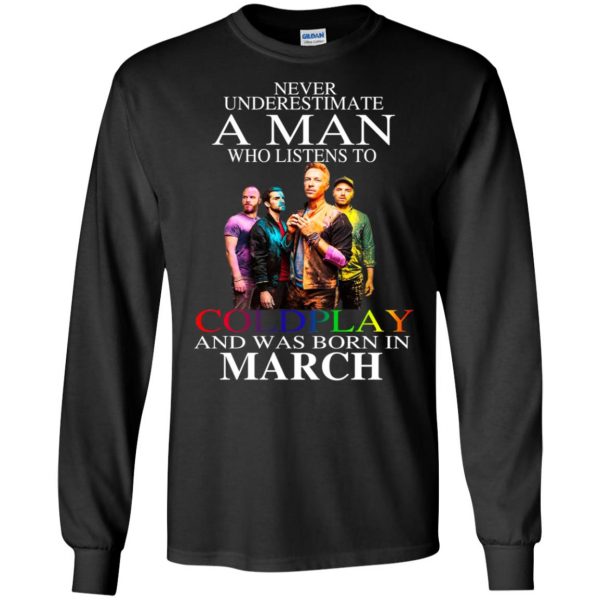 A Man Who Listens To Coldplay And Was Born In March T-Shirts, Hoodie, Tank Apparel 7