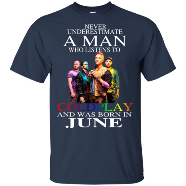 A Man Who Listens To Coldplay And Was Born In June T-Shirts, Hoodie, Tank Apparel 5