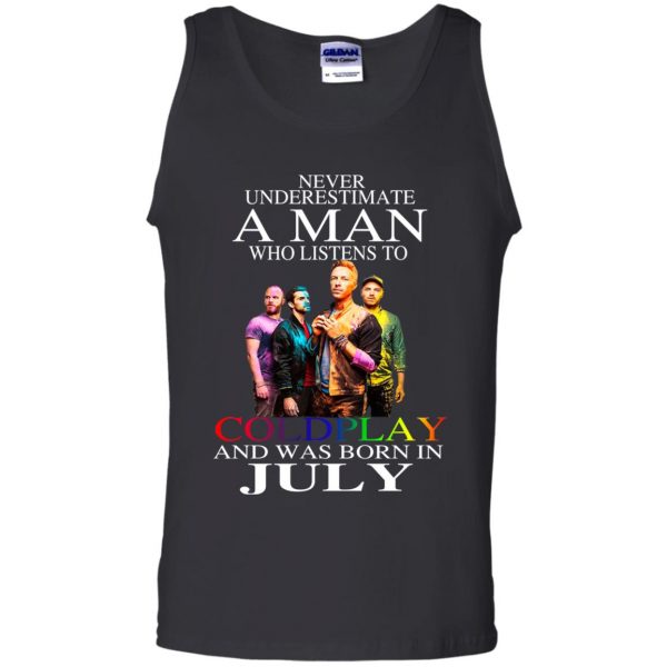 A Man Who Listens To Coldplay And Was Born In July T-Shirts, Hoodie, Tank Apparel 13