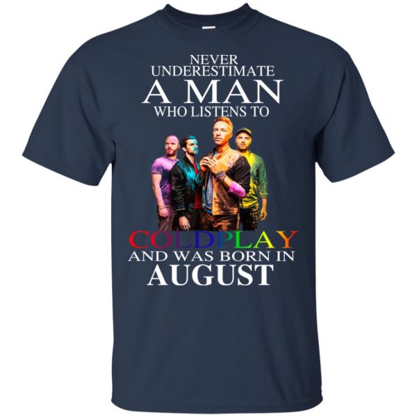 A Man Who Listens To Coldplay And Was Born In August T-Shirts, Hoodie, Tank Apparel 5