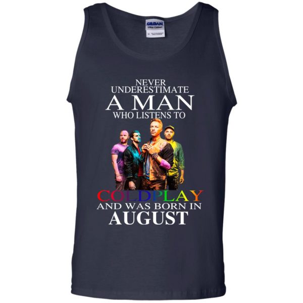 A Man Who Listens To Coldplay And Was Born In August T-Shirts, Hoodie, Tank Apparel 14