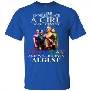A Girl Who Listens To Coldplay And Was Born In August T-Shirts, Hoodie, Tank 16