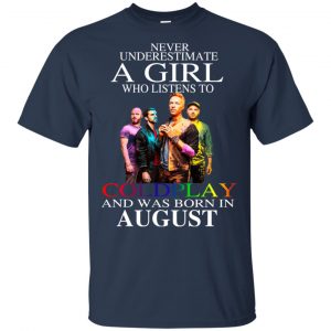 A Girl Who Listens To Coldplay And Was Born In August T-Shirts, Hoodie, Tank 17