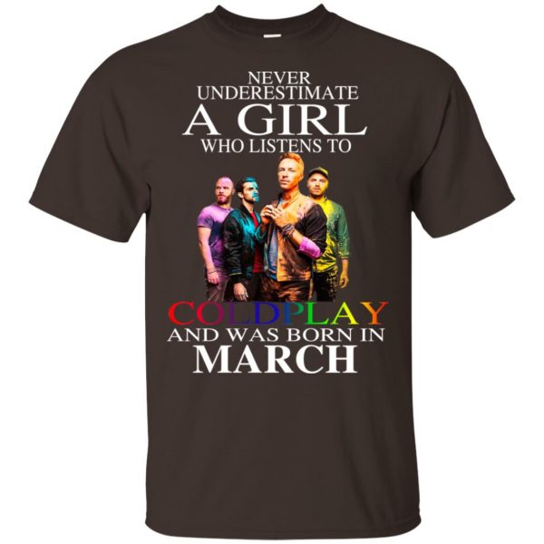 A Girl Who Listens To Coldplay And Was Born In March T-Shirts, Hoodie, Tank Apparel 4