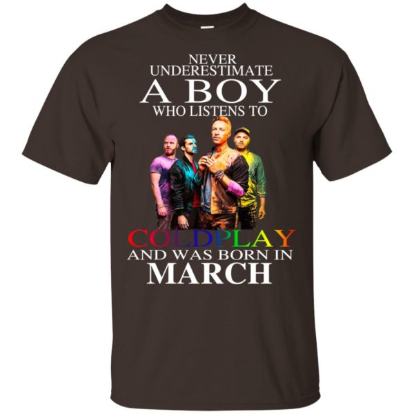 A Boy Who Listens To Coldplay And Was Born In March T-Shirts, Hoodie, Tank Apparel 6