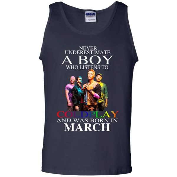 A Boy Who Listens To Coldplay And Was Born In March T-Shirts, Hoodie, Tank Apparel 14