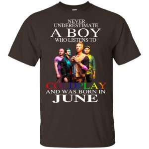 A Boy Who Listens To Coldplay And Was Born In June T-Shirts, Hoodie, Tank 17