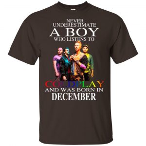 A Boy Who Listens To Coldplay And Was Born In December T-Shirts, Hoodie, Tank 17