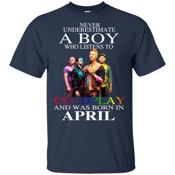 A Boy Who Listens To Coldplay And Was Born In April T-Shirts, Hoodie, Tank Apparel 5