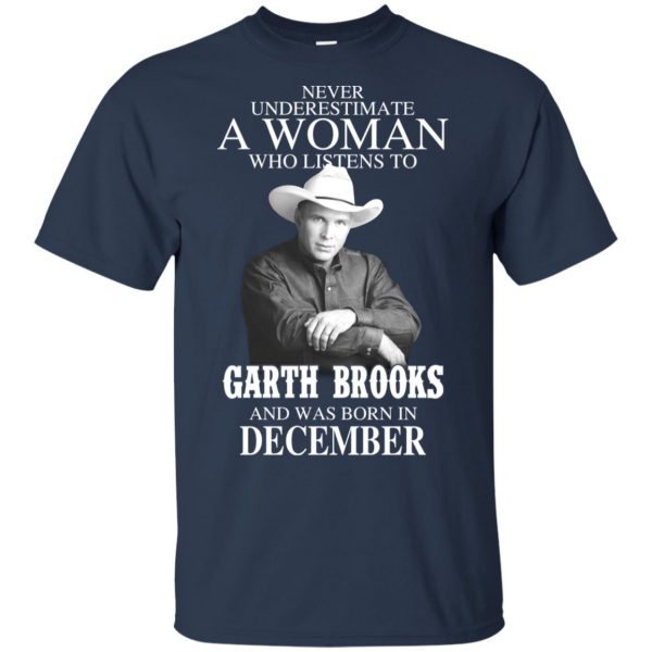 A Woman Who Listens To Garth Brooks And Was Born In December T-Shirts, Hoodie, Tank Apparel 6