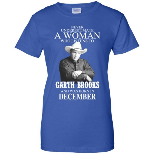 A Woman Who Listens To Garth Brooks And Was Born In December T-Shirts, Hoodie, Tank Apparel 14