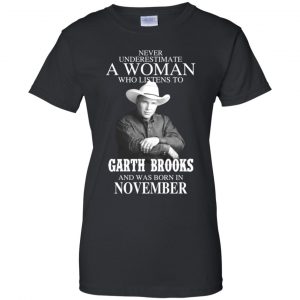 A Woman Who Listens To Garth Brooks And Was Born In November T-Shirts, Hoodie, Tank 22