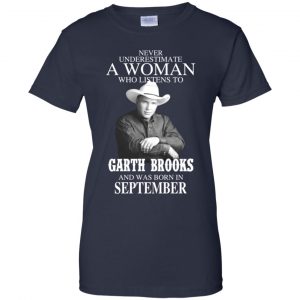 A Woman Who Listens To Garth Brooks And Was Born In September T-Shirts, Hoodie, Tank 24 A Woman Who Listens To Garth Brooks And Was Born In September T-Shirts, Hoodie, Tank 24