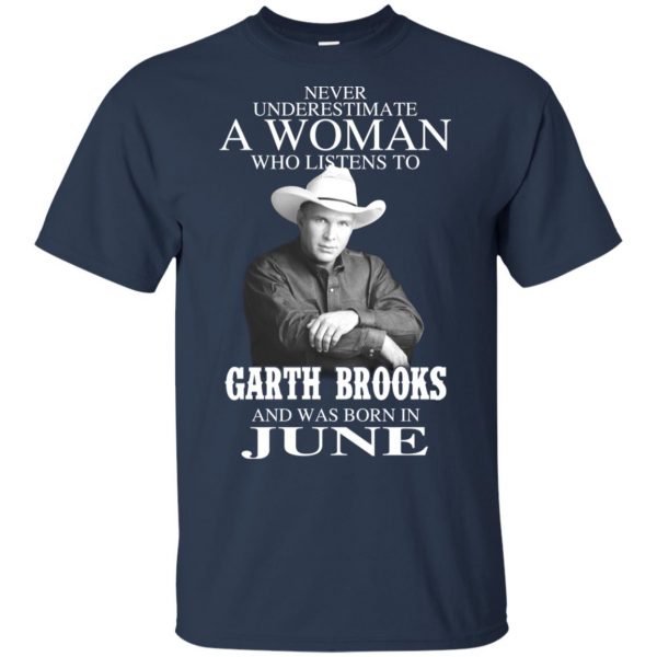A Woman Who Listens To Garth Brooks And Was Born In June T-Shirts, Hoodie, Tank 6
