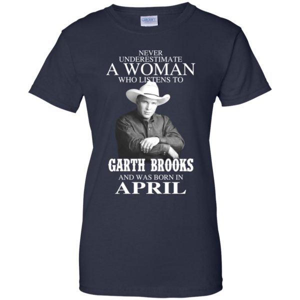 A Woman Who Listens To Garth Brooks And Was Born In April T-Shirts, Hoodie, Tank 13