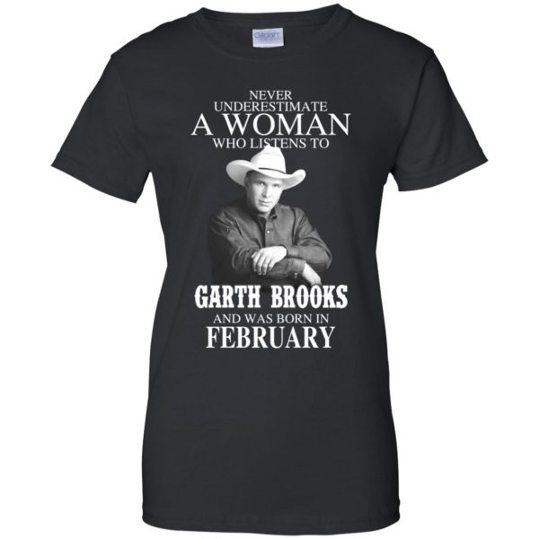 A Woman Who Listens To Garth Brooks And Was Born In February T-Shirts, Hoodie, Tank 11