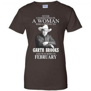 A Woman Who Listens To Garth Brooks And Was Born In February T-Shirts, Hoodie, Tank 23
