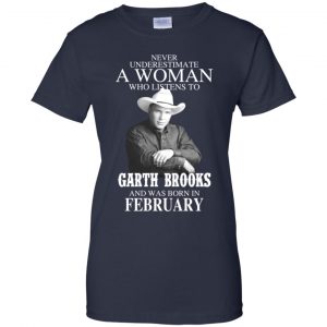 A Woman Who Listens To Garth Brooks And Was Born In February T-Shirts, Hoodie, Tank 24