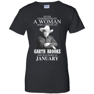 A Woman Who Listens To Garth Brooks And Was Born In January T-Shirts, Hoodie, Tank 22