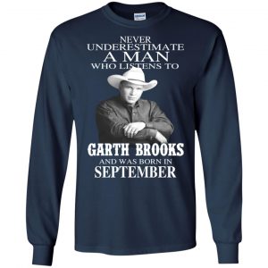 A Man Who Listens To Garth Brooks And Was Born In September T-Shirts, Hoodie, Tank 19