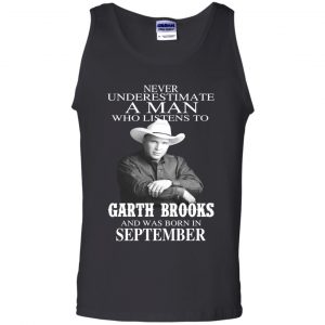 A Man Who Listens To Garth Brooks And Was Born In September T-Shirts, Hoodie, Tank 24
