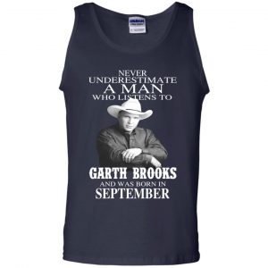 A Man Who Listens To Garth Brooks And Was Born In September T-Shirts, Hoodie, Tank 25